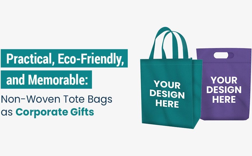 Practical, Eco-Friendly, and Memorable: Non-Woven Tote Bags as Corporate Gifts