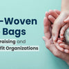 Non-Woven Tote Bags for Fundraising and Non-Profit Organizations