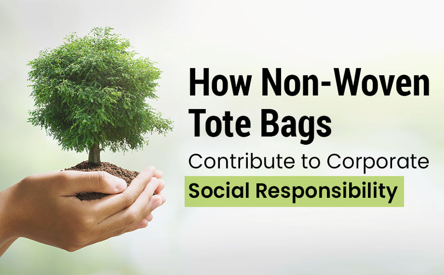 How Non-Woven Tote Bags Contribute to Corporate Social Responsibility