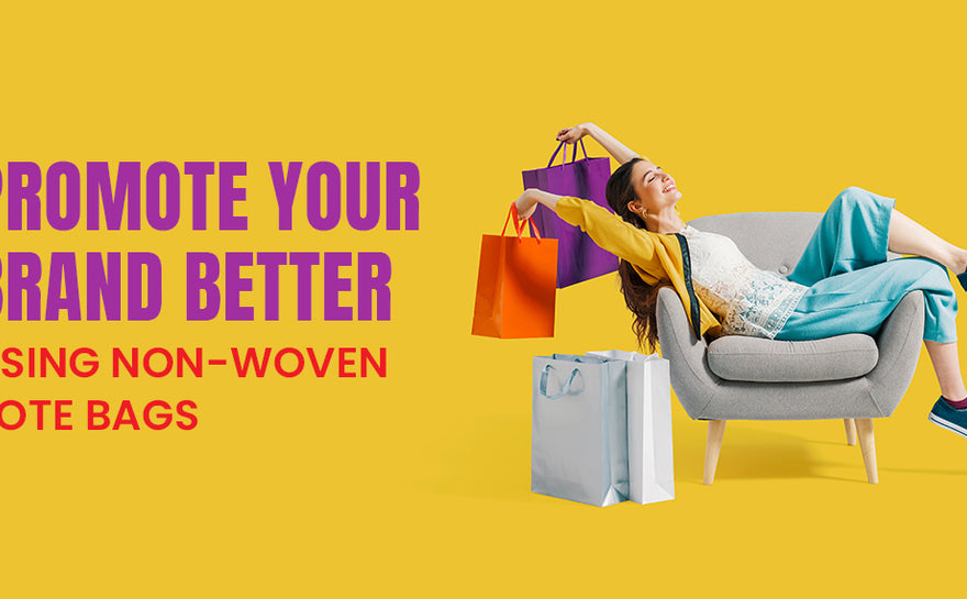 Promote Your Brand Better: Using Non-Woven Tote Bags